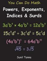 You Can Do Math: Powers, Exponents, Indices and Surds 1721966803 Book Cover