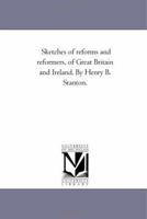 Sketches Of Reforms And Reformers Of Great Britain And Ireland 9357953876 Book Cover
