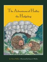 The Adventures of Hedley the Hedgehog 0969958706 Book Cover