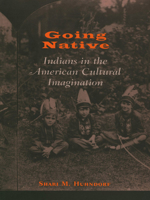 Going Native: Indians in the American Cultural Imagination 0801486955 Book Cover