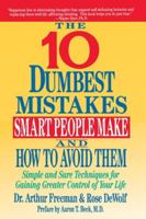 10 Dumbest Mistakes Smart People Make and How To Avoid Them: Simple and Sure Techniques for Gaining Greater Control of Your Life 0060921994 Book Cover