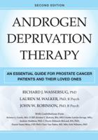 Androgen Deprivation Therapy: An Essential Guide for Prostate Cancer Patients and Their Loved Ones 1936303663 Book Cover