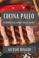 Cucina Paleo: Ritorna alle Radici della Salute (Italian Edition) 1835595065 Book Cover