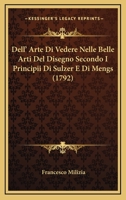 Dell' Arte Di Vedere Nelle Belle Arti Del Disegno: Secondo I Principii Di Sulzer E Di Mengs ... 1273761863 Book Cover