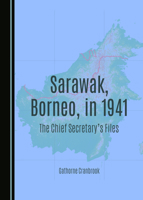 Sarawak, Borneo, in 1941: The Chief Secretary's Files 1036407373 Book Cover