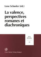 La Valence, Perspectives Romanes Et Diachroniques: Actes Du Colloque International Tenu a l'Institut d'Etudes Romanes a Copenhague, Du 19 Au 20 Mars 1 3515078258 Book Cover