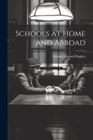 Schools at Home and Abroad 1022202596 Book Cover