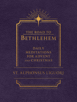 The Road to Bethlehem: Daily Meditations for Advent and Christmas: Daily Meditations for Advent and Christmas 1505132207 Book Cover