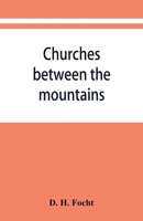 Churches Between the Mountains: a History of the Lutheran Congregations in Perry County, Pennsylvania 1014692237 Book Cover