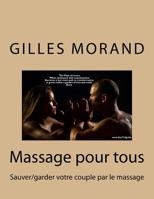 Massage pour tous: Sauver/garder votre couple par le massage 1544783752 Book Cover