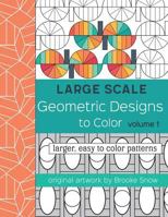 Large Scale Geometric Designs to Color: Larger, Easy to Color Patterns 1535026936 Book Cover