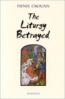 The Liturgy Betrayed 0898707994 Book Cover