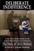 Deliberate Indifference: A Gay Man's Maltreatment by the U.S. Dept of Justice 0980155517 Book Cover