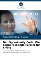 Der Opportunity Code: Die bahnbrechende Formel für Erfolg (German Edition) 6208499232 Book Cover