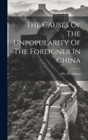 The Causes of the Unpopularity of the Foreigner in China 1120734126 Book Cover