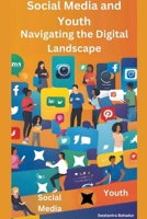 Social Media and Youth: Navigating the Digital Landscape B0CQRYR9N9 Book Cover