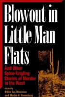 Blowout in Little Man Flats: And Other Spine-Tingling Stories of Murder in the West (Great American Murder Mysteries) 155853573X Book Cover