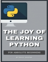 The Joy Of Learning Python: A Complete Guide To Learn Python In 7 Days B08WJPLBJZ Book Cover