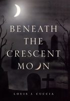 Beneath the Crescent Moon 1663212686 Book Cover
