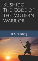 Bushido: The Code of the Modern Warrior B0C9RYVY4H Book Cover