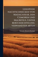 Lissopode nachtschnecken von Madagaskar, den Comoren und Mauritius. Unter berücksichtigung verwandter arten 1178966372 Book Cover