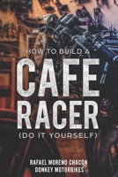How to build a Cafe Racer? 1717982972 Book Cover