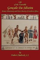 Life of the Venerable Goncalo Da Silveira: Pioneer Missionary and Proto-Martyr of South Africa 0991311299 Book Cover
