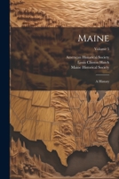 Maine: A History; Volume 5 1021804487 Book Cover