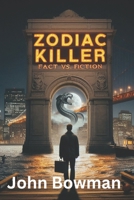 Zodiac Killer - Fact vs. Fiction B0DXKHT9N1 Book Cover