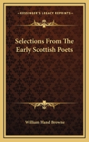 Selections from the Early Scottish Poets 1162956739 Book Cover