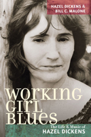 Working Girl Blues: The Life and Music of Hazel Dickens (Music in American Life) 0252033043 Book Cover