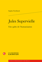 Jules Supervielle: Une Quete de l'Humanisation 2406110044 Book Cover