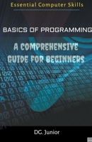 Basics of Programming: A Comprehensive Guide for Beginners B0CF8HFYCJ Book Cover