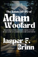 The Balanced Life of Adam Woolard: From Runways to Relationships, Finance to Faith—The True Story of a Modern Man Living with Purpose B0FK5DB74V Book Cover