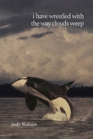 i have wrestled with the way clouds weep 1959118889 Book Cover