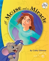 A Mouse and a Miracle : Tiny Virtue Heroes?? Book One 1733493530 Book Cover