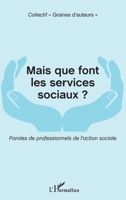 Mais que font les services sociaux ?: Paroles de professionnels de l'action sociale (French Edition) 2343114064 Book Cover