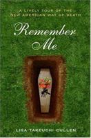 Remember Me: A Lively Tour of the New American Way of Death 0060766832 Book Cover
