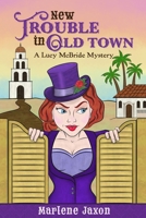 New Trouble in Old Town: A Lucy McBride Mystery B0GNGS3XRV Book Cover