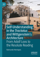 Self-Understanding in the Tractatus and Wittgenstein's Architecture: From Adolf Loos to the Resolute Reading 3031583833 Book Cover