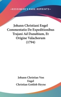 Johann Christiani Engel Commentatio De Expeditionibus Trajani Ad Danubium, Et Origine Valachorum (1794) 1166182754 Book Cover