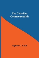 The Canadian Commonwealth 1517575931 Book Cover