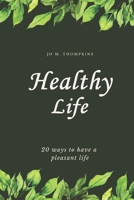 Healthy Life: 20 ways to have a pleasant life B0BLYHRMNR Book Cover