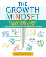 The Growth Mindset Classroom-Ready Resource Book: A Teacher's Toolkit for For Encouraging Grit and Resilience in All Students 1646040449 Book Cover