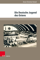 Die Deutsche Jugend Des Ostens: Interessenpolitik Junger Vertriebener Im Spannungsfeld Von Heimat, Kultureller Identitat Und Integration (German Edition) 384711655X Book Cover