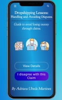 Dropshipping Lessons: Handling and Avoiding Disputes: Guide to avoid losing money through claims. B09JV9XBTF Book Cover