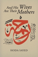 And His Wives Are Their Mothers 1453557253 Book Cover