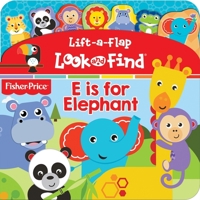 Fisher-Price - Lift-a-Flap Look and Find - E is for Elephant - PI Kids 1503721809 Book Cover