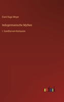 Indogermanische Mythen: I. Gandharven-Kentauren 3368634755 Book Cover