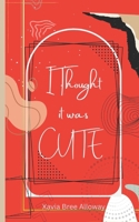 I Thought it was CUTE! B0F32WY75H Book Cover